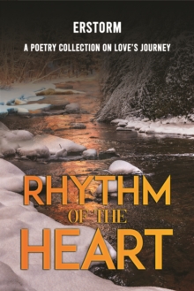 Rhythm of the Heart : A Poetry Collection on Loves Journey