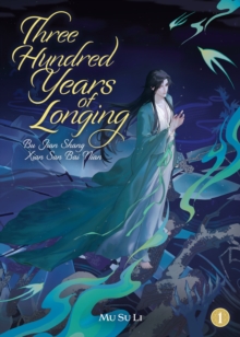 Seven Seas Entertainment, Llc Three Hundred Years Of Longing, Bu Jian Shang Xian San Bai Nian (Novel) Vol. 1