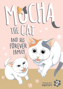 Mocha the Cat and His Forever Family Vol. 2