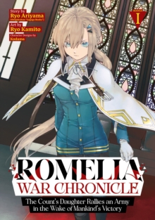 Romelia War Chronicle: The Count's Daughter Rallies an Army in the Wake of Mankind's Victory (Manga) Vol. 1