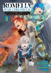 Romelia War Chronicle: The Count's Daughter Rallies an Army in the Wake of Mankind's Victory (Manga) Vol. 2