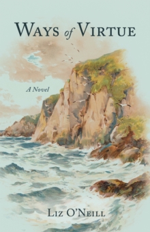 Ways of Virtue : A Novel