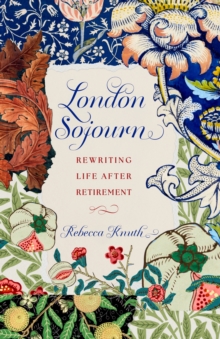 London Sojourn : Rewriting Life After Retirement