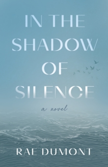 In the Shadow of Silence : A Novel
