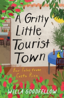 A Gritty Little Tourist Town : Bar Tales from Costa Rica