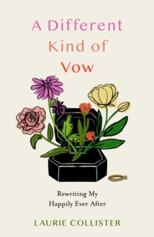 A Different Kind of Vow : Rewriting My Happily Ever After