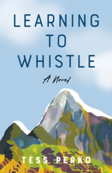 Learning to Whistle : A Novel