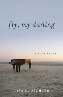 Fly, My Darling : A Love Story