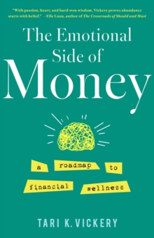The Emotional Side of Money : A Roadmap to Financial Wellness