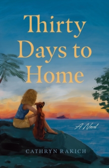 Thirty Days to Home : A Novel