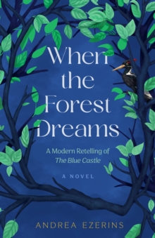 When the Forest Dreams : A Novel