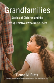 Grandfamilies : Stories of Children and the Loving Relatives Who Raise Them