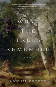 What the Trees Remembered : A Novel