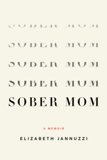 Sober Mom : A Memoir