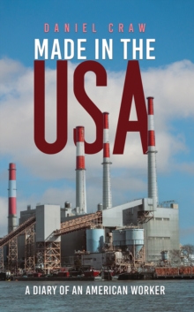 Made in the USA : A Diary of an American Worker