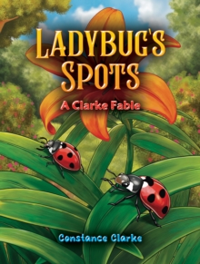 Ladybug's Spots : A Clarke Fable