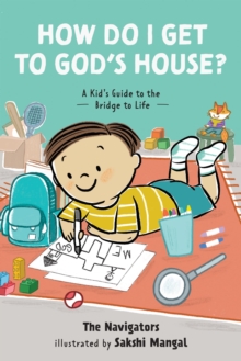 How Do I Get to God's House? : A Kid's Guide to the Bridge to Life