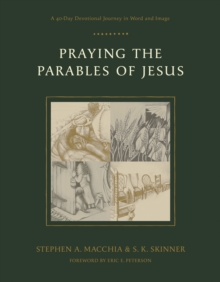 Praying the Parables of Jesus : A 40-Day Devotional Journey in Word and Image