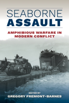 Seaborne Assault : Amphibious Warfare in Modern Conflict