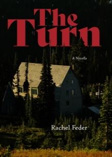 The Turn : A Novella Rachel Feder