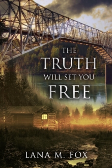 The Truth Will Set You Free : An unputdownable mystery novel with breath-taking twists and turns