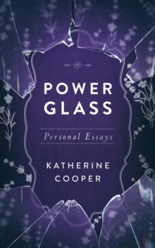 Power Glass : Personal Essays