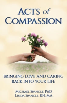 Acts of Compassion : Bringing Love and Caring Back into Your Life