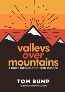 Valleys Over Mountains : A Guide Through The Hard Seasons