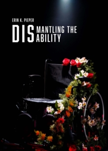 Dismantling the Disability : My Uphill Battle with Friedreich's Ataxia