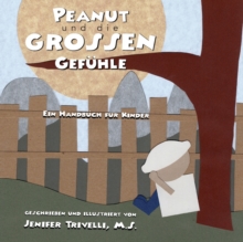 Peanut und die Grossen Gefuhle : Ein Handbuch fur Kinder