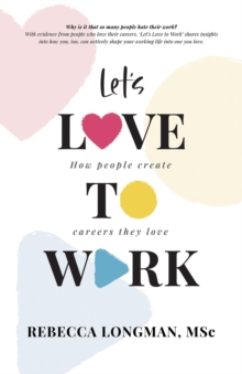 Let's Love to Work : How people create careers they love