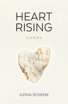 Heart Rising: A Poetry Collection from Shattering to Rising from Heartbreak: A Poetry Collection from Shattering to Rising from Heartbreak : A Poetry Collection from Shattering to Rising from Heartbre