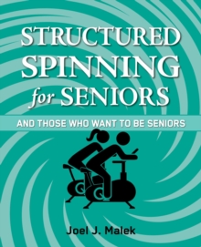 Structured Spinning for Seniors...and Those Who Want to Be Seniors : And Those Who Want  to Be Seniors