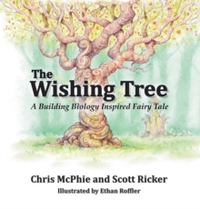 The Wishing Tree : A Building Biology Inspired Fairy Tale