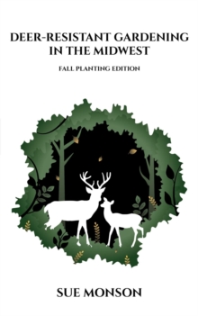 Deer-Resistant Gardening in the Midwest; Fall Planting Edition