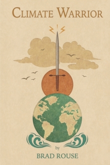 Climate Warrior : Climate Activism and Our Energy Future