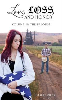 Love, Loss, and Honor Volume II The Palouse : The Palouse