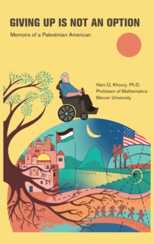 Giving Up Is Not an Option : Memoirs of a Palestinian American