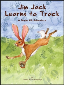 Jim Jack Learns to Track : A Bunny Hill Adventure