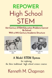 REPOWER High School STEM : 21st-Century STEM Education Problems Cannot Be Solved With a 19th-Century Academic Structure