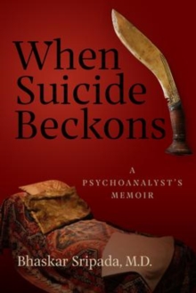 When Suicide Beckons : A Psychoanalyst's Memoir