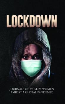 Lockdown | Journals of Muslim Women Amidst a Global Pandemic