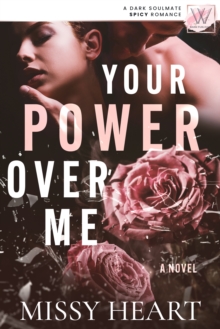 Your Power Over Me : a dark soulmate spicy romance