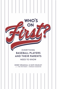 Who's on First? Everything Baseball Players and Their Parents Need to Know