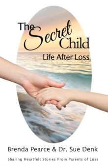 The Secret Child : Life after Loss