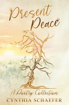 Present Peace : A Poetry Collection