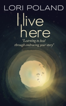 I live here; learning to heal through embracing your own story