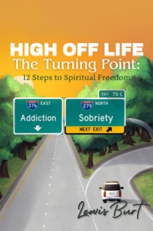 High Off Life The Turning Point : 12 Steps to Spiritual Freedom