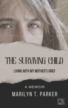 Surviving Child: Living With My Mother's Grief