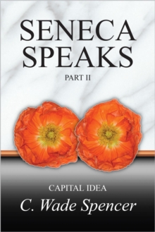 SENECA SPEAKS : Part II, CAPITAL IDEA